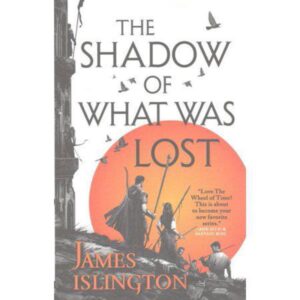 The Shadow of What Was Lost (The Licanius Trilogy, 1) by James Islington