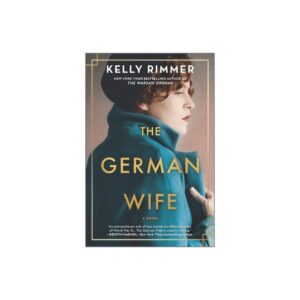 The German Wife: A Novel by Kelly Rimmer
