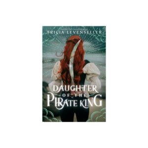 Daughter of the Pirate King - by Tricia Levenseller (Hardcover)