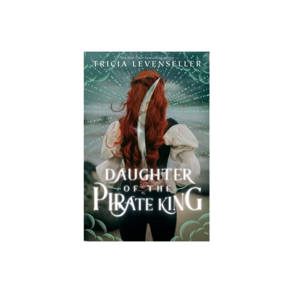 Daughter of the Pirate King - by Tricia Levenseller (Hardcover)