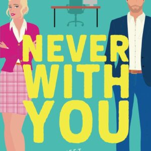 Never with You: A Sweet Romantic Comedy (Always Say Never)