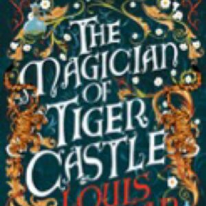 The Magician of Tiger Castle - by Louis Sachar (Hardcover)