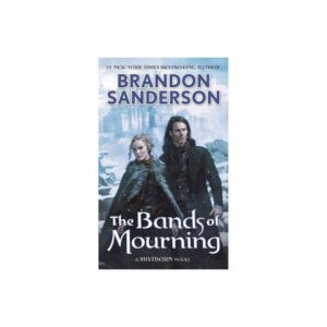 The Bands of Mourning: A Mistborn Novel (The Mistborn Saga, 6) by Brandon Sanderson