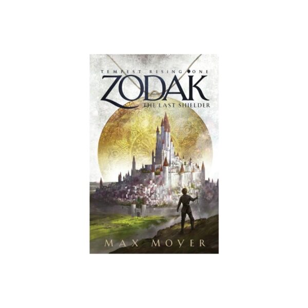Zodak - The Last Shielder - (Tempest Rising) by Max Moyer (Paperback)