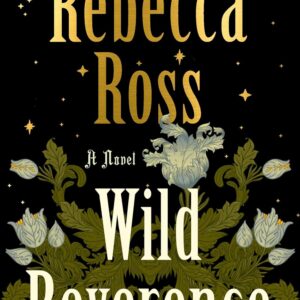 Wild Reverence - by Rebecca Ross (Hardcover)