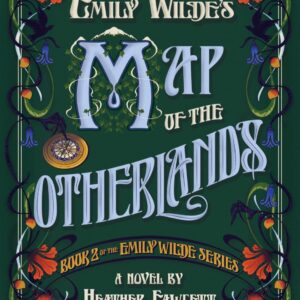 Emily Wilde's Map of the Otherlands - by Heather Fawcett (Hardcover)