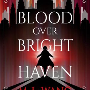 Blood Over Bright Haven - by M L Wang (Hardcover)