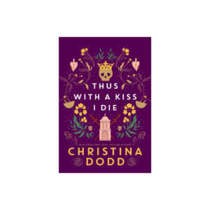 Thus with a Kiss I Die - (Daughter of Montague) by (Hardcover)