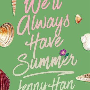 We'll Always Have Summer (Deluxe Edition) by Jenny Han: Paperback; 320 pages, English