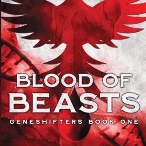 Blood of Beasts: Geneshifters Book 1