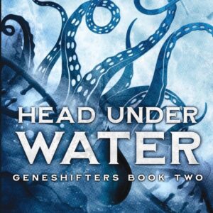 Head Under Water: Geneshifters Book 2