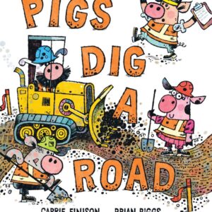Pigs Dig a Road - by Carrie Finison (Hardcover)