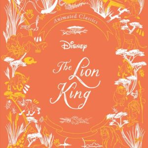 Disney Animated Classics: The Lion King by Editors of Studio Fun International: Hardcover; 74 pages, English