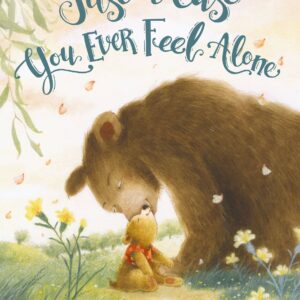 Just In Case You Ever Feel Alone