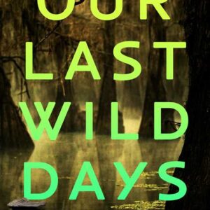 Our Last Wild Days by Anna Bailey: Hardcover; 352 pages, English