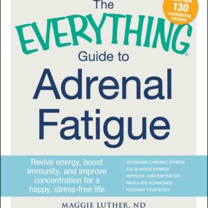 Everything Guide To Adrenal Fatigue by Maggie Luther: Paperback; 304 pages, English