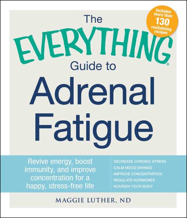 Everything Guide To Adrenal Fatigue by Maggie Luther: Paperback; 304 pages, English