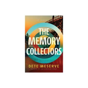 The Memory Collectors - By Dete Meserve (Paperback)