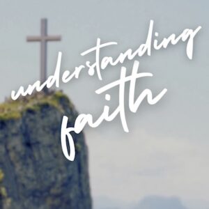 Understanding Faith