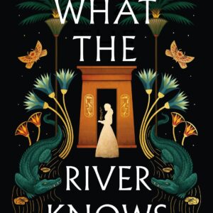 What The River Knows: A Novel