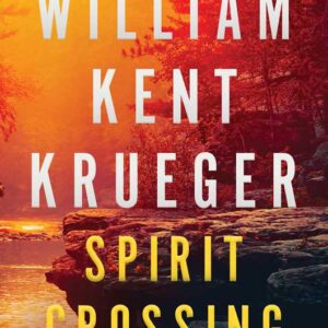 Spirit Crossing by William Kent Krueger: Hardcover; 336 pages, English