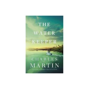 The Water Keeper (A Murphy Shepherd Novel) by Charles Martin