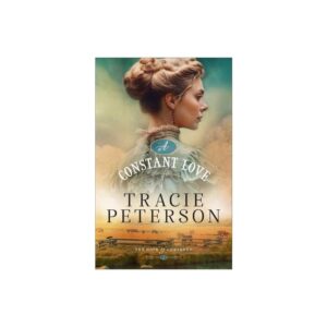 A Constant Love - (The Hope of Cheyenne) by Tracie Peterson (Hardcover)