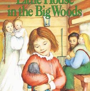 Little House in the Big Woods : Laura Ingalls Wilder