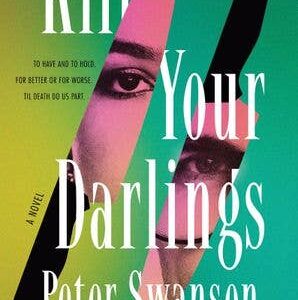 Kill Your Darlings : Peter Swanson