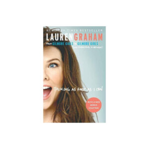 Talking as Fast as I Can: From Gilmore Girls to Gilmore Girl 10/03/2017 (Paperback) - Lauren Graham