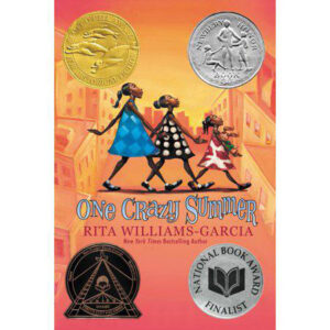 One Crazy Summer: A Newbery Honor Award Winner by Rita Williams-Garcia