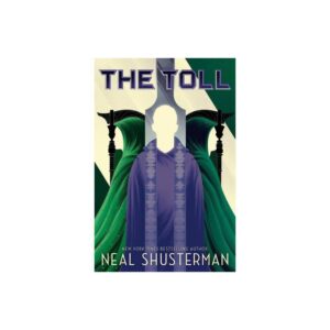 The Toll (3) (Arc of a Scythe) by Neal Shusterman