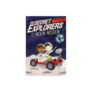 The Secret Explorers and the Moon Mission by SJ King