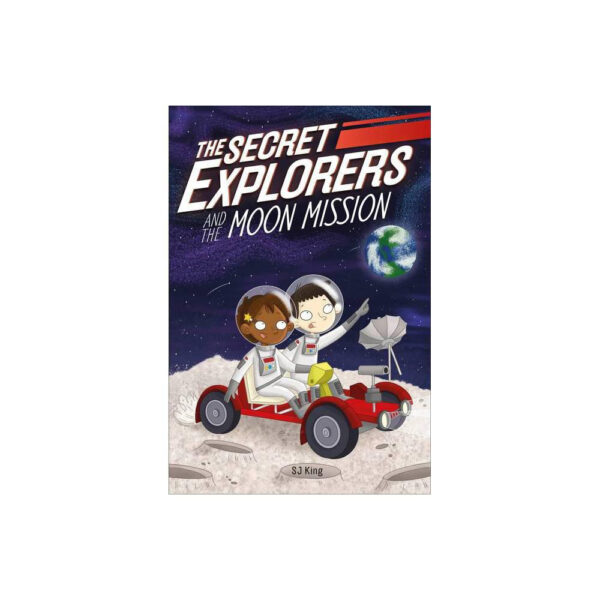 The Secret Explorers and the Moon Mission by SJ King