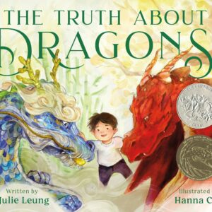 Truth About Dragons: (Caldecott Honor Book)