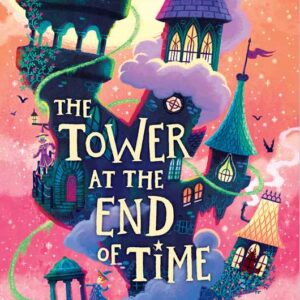 Tower at the End of Time by Amy Sparkes: Hardcover; 288 pages, English