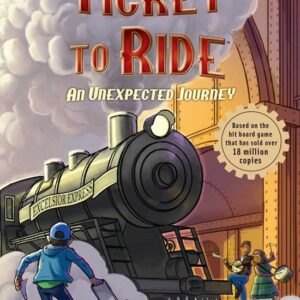 Ticket to Ride™ : An Unexpected Journey by Adrienne Kress: Hardcover; 208 pages, English