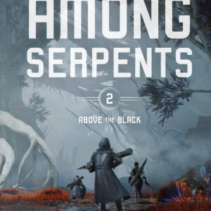 Among Serpents - (Above the Black) by Marc J Gregson (Hardcover)