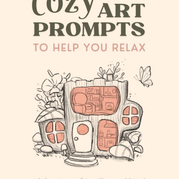 Cozy Art Prompts to Help You Relax: A Beginner-Friendly Workbook for Creative Drawing