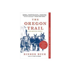 The Oregon Trail: A New American Journey by Rinker Buck